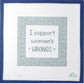 I Support Women's Rights & Wrongs